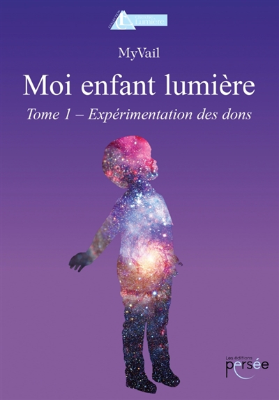 Moi enfant lumière Tome 1 :...