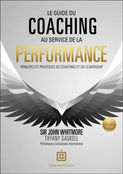 Le guide du coaching au service de la performance : principes et pratiques du coaching et du leadership