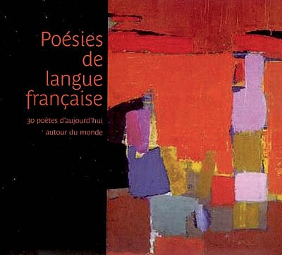 Poésies de langue française : 30 poètes d'aujourd'hui autour du monde