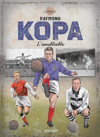 Raymond Kopa l'inoubliable : version équipe de France
