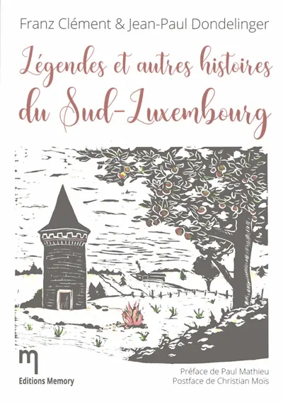 Légendes et autres histoires du Sud-Luxembourg