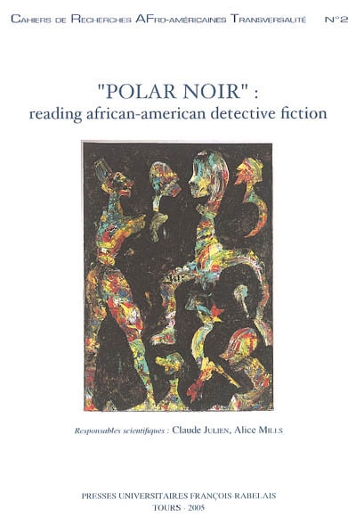 Polar noir : reading African-American detective fiction : symposium de Tours, 2001