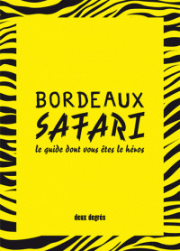 Bordeaux safari : le guide dont vous êtes le héros