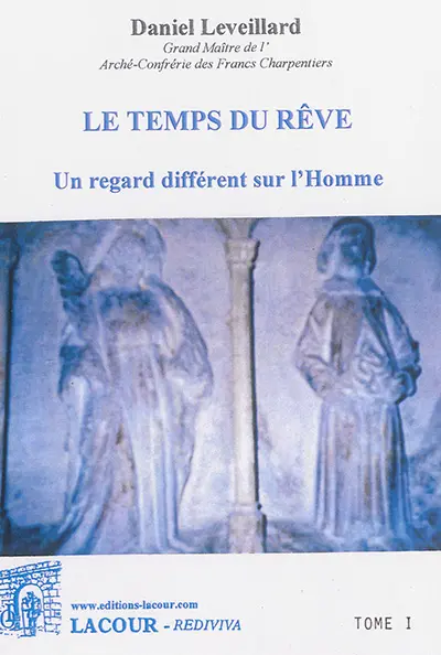 Le temps du rêve : un regard différent sur l'Homme. Vol. 1