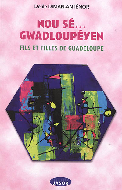 Nou sé... Gwadloupéyen : fils et filles de Guadeloupe