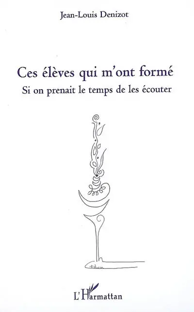 Ces élèves qui m'ont formé : si on prenait le temps de les écouter