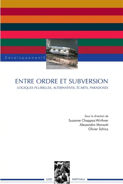 Entre ordre et subversion : logiques plurielles, alternatives, écarts, paradoxes