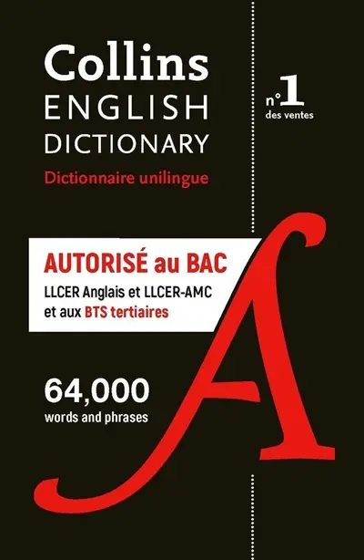 Collins English dictionary : dictionnaire unilingue autorisé aux examens : bac spécialités LLCER anglais et LLCER-AMC + BTS tertiaire
