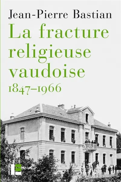 La fracture religieuse vaudoise, 1847-1966 : l'Eglise libre, la Môme et le canton de Vaud La fracture religieuse vaudoise, 1847-1966 : l'Eglise libre, la Môme et le canton de Vaud