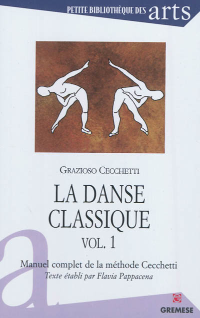 La danse classique : manuel complet de la méthode Cecchetti. Vol. 1