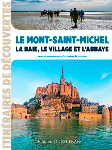 Le Mont-Saint-Michel : la baie, le village et l'abbaye