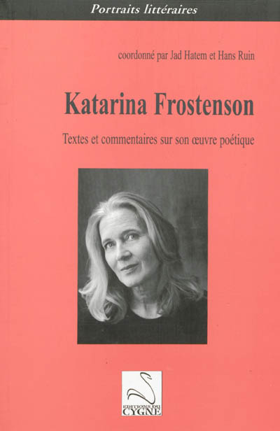 Katarina Frostenson : textes et commentaires sur son oeuvre poétique
