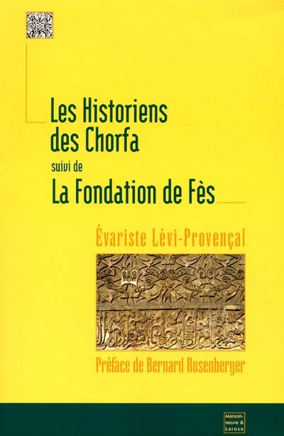 Les historiens des Chorfa. La fondation de Fès
