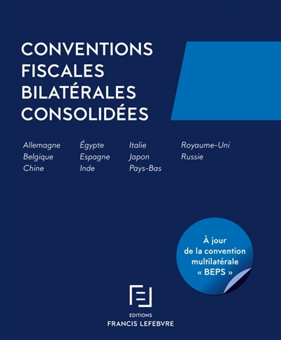 Conventions fiscales bilatérales consolidées : Allemagne, Belgique, Chine, Egypte, Espagne, Inde, Italie, Japon, Pays-Bas, Royaume-Uni, Russie