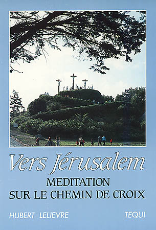Vers Jérusalem : méditation sur le chemin de croix