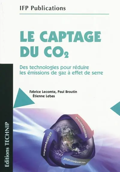 Le captage du CO2 : des technologies pour réduire les émissions de gaz à effet de serre