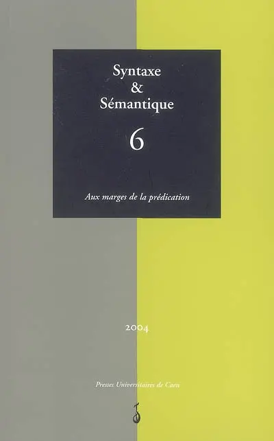 Syntaxe et sémantique, n° 6. Aux marges de la prédication