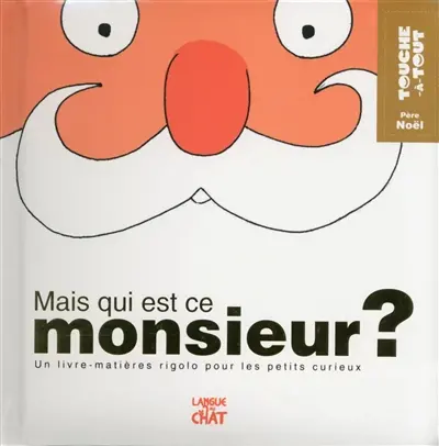 Mais qui est ce monsieur ? : Père Noël : un livre-matières rigolo pour les petits curieux
