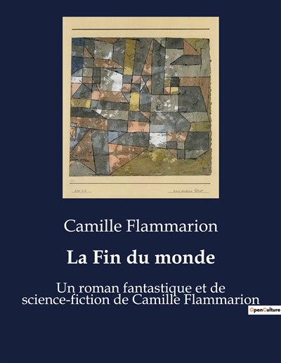 La Fin du monde : Un roman fantastique et de science-fiction de Camille Flammarion