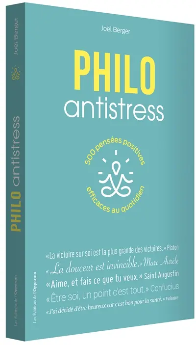 Philo antistress : 500 pensées positives efficaces au quotidien