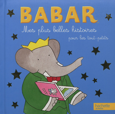 Mes plus belles histoires pour les tout-petits : Babar