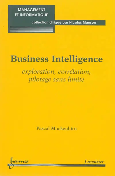 Business intelligence : exploration, corrélation, pilotage sans limite