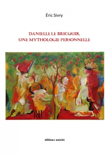Danielle Le Bricquir, une mythologie personnelle