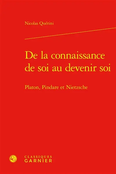 De la connaissance de soi au devenir soi : Platon, Pindare et Nietzsche
