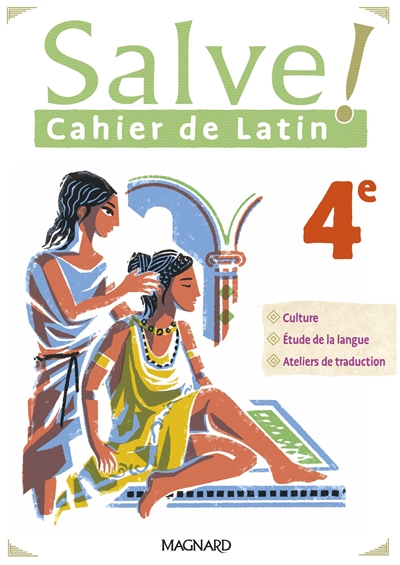 Salve ! cahier de latin 4e : culture, étude de la langue, ateliers de traduction