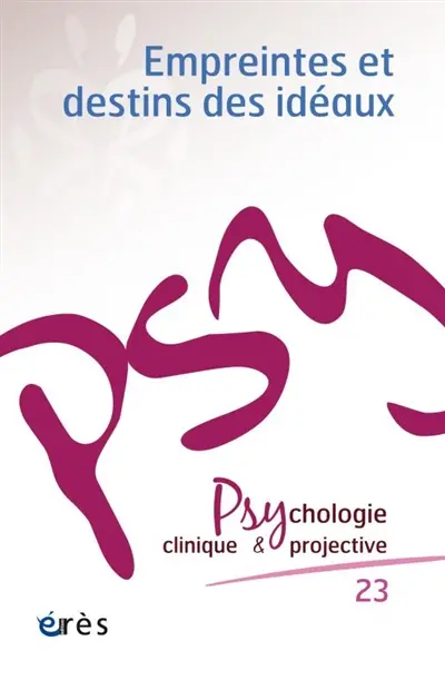 Psychologie clinique et projective, n° 23. Empreintes et destins des idéaux