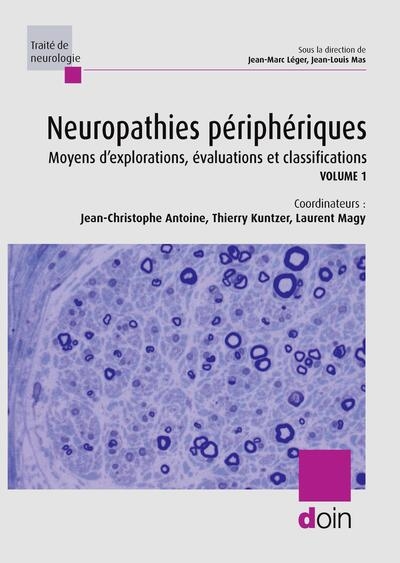 Neuropathies périphériques : moyens d'explorations, évaluations et classifications. Vol. 1. Physiologie, moyens diagnostiques, grands syndromes