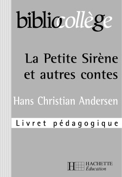 La petite sirène et autres contes, Andersen : livret pédagogique