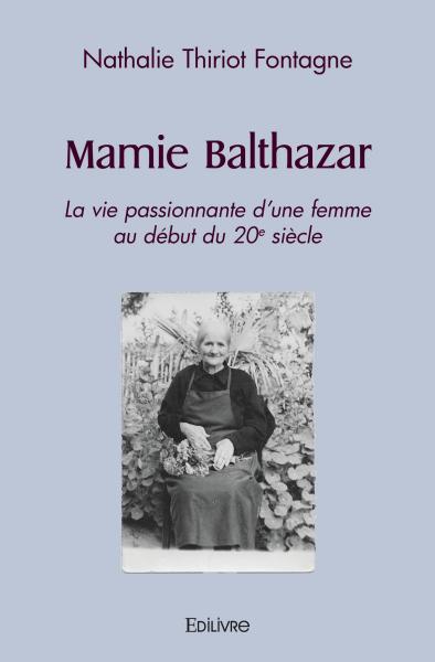Mamie balthazar : La vie passionnante d'une femme au début du 20e siècle