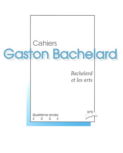 Cahiers Gaston Bachelard, n° 5. Bachelard et les arts