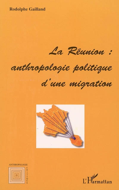 La Réunion : anthropologie politique d'une migration