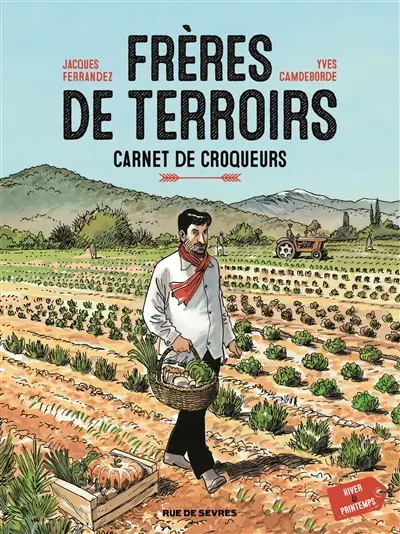 Frères de terroirs : carnet de croqueurs. Vol. 1. Hiver & printemps