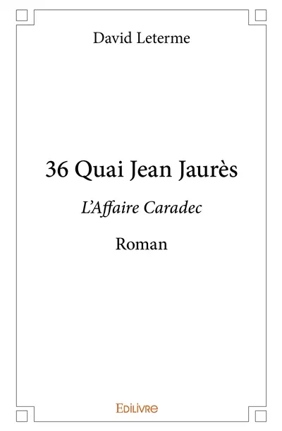 36 quai jean jaurès : L’Affaire Caradec : Roman
