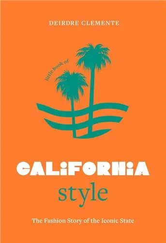 Little Book of California Style : The fashion story of the iconic state
