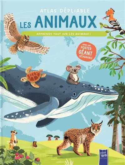 Les animaux : atlas dépliable : apprends tout sur les animaux !