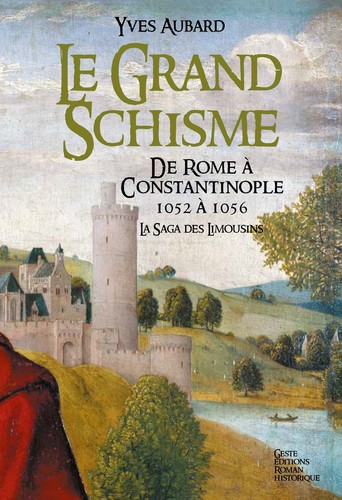 La saga des Limousins. Vol. 10. Le grand schisme : de Rome à Constantinople (1052-1056)