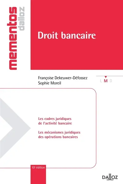 Droit bancaire : les cadres juridiques de l'activité bancaire, les mécanismes juridiques des opérations bancaires