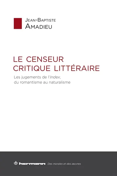 Le censeur critique littéraire : les jugements de l'Index du romantisme au naturalisme