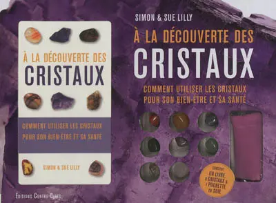 A la découverte des cristaux : comment utiliser les cristaux pour son bien-être et sa santé