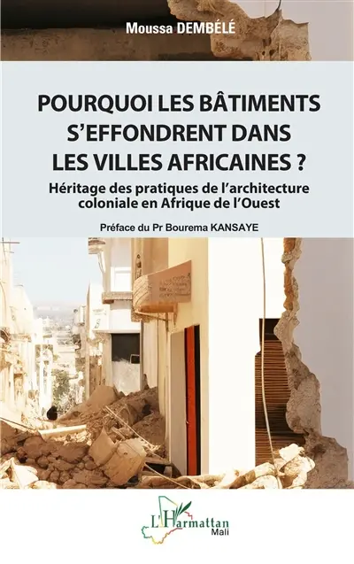 Pourquoi les bâtiments s'effondrent dans les villes africaines ? : héritage des pratiques de l'architecture coloniale en Afrique de l'Ouest