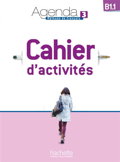 Agenda 3, B1.1, méthode de français : cahier d'activités
