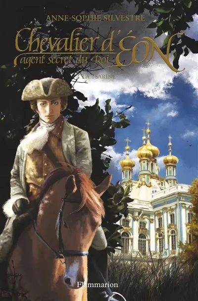 Chevalier d'Eon, agent secret du roi. Vol. 2. La tsarine