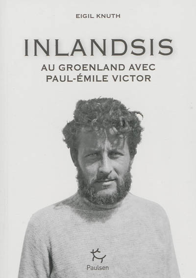 Inlandsis : au Groenland avec Paul-Emile Victor