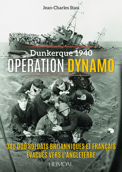 Dunkerque 1940 : opération Dynamo : 340.000 soldats britanniques et français évacués vers l'Angleterre