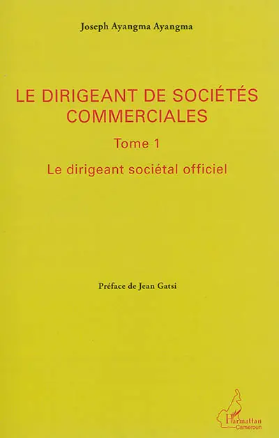 Le dirigeant de sociétés commerciales. Vol. 1. Le dirigeant sociétal officiel