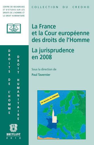 La France et la Cour européenne des droits de l'homme : la jurisprudence en 2008 : présentation, commentaires et débats